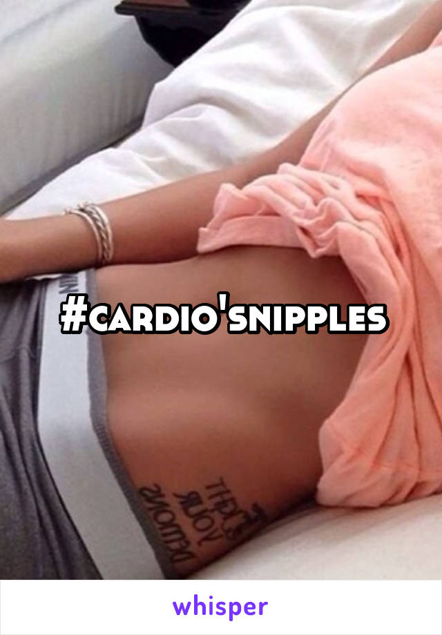 #cardio'snipples