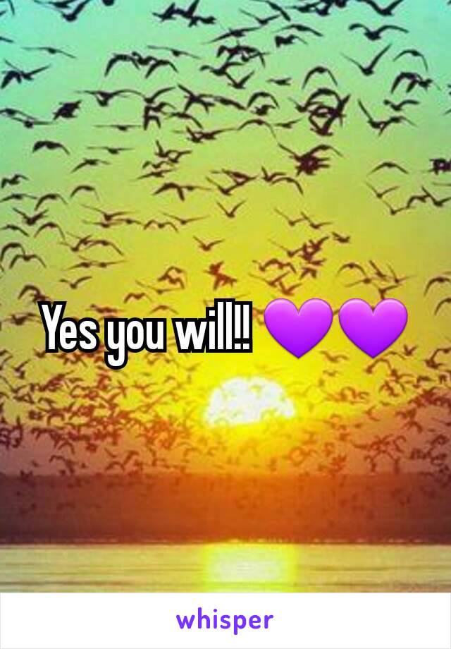 Yes you will!! 💜💜