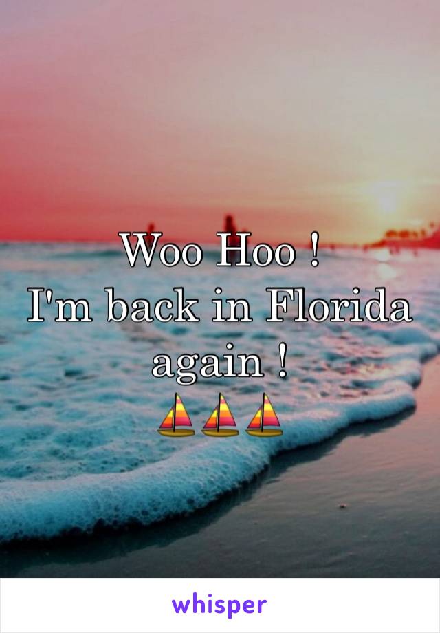 Woo Hoo !
I'm back in Florida again ! 
⛵️⛵️⛵️