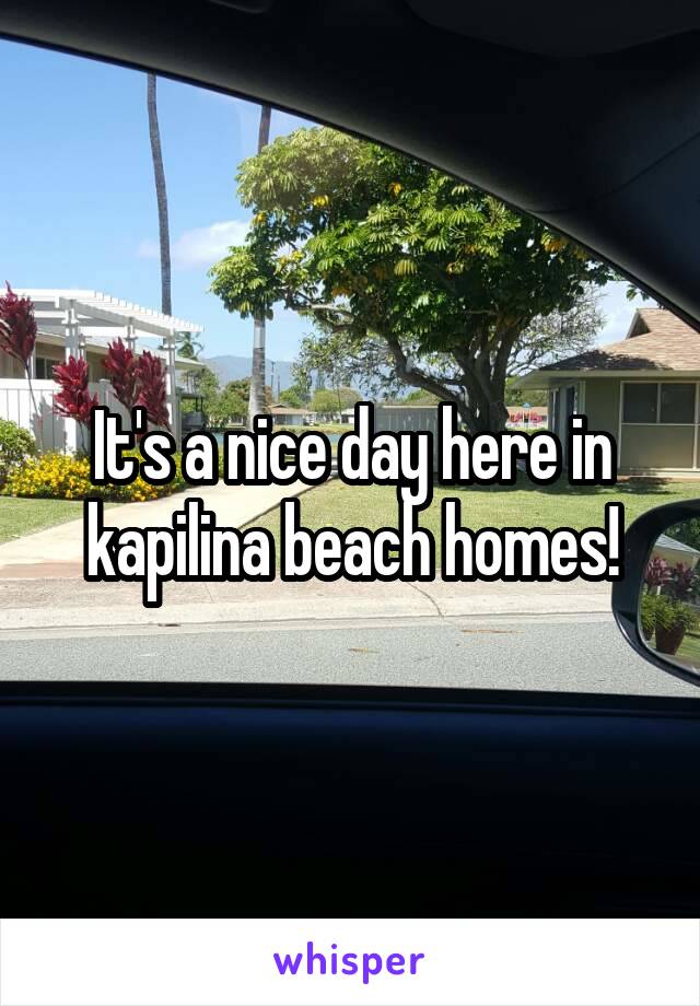 It's a nice day here in kapilina beach homes!