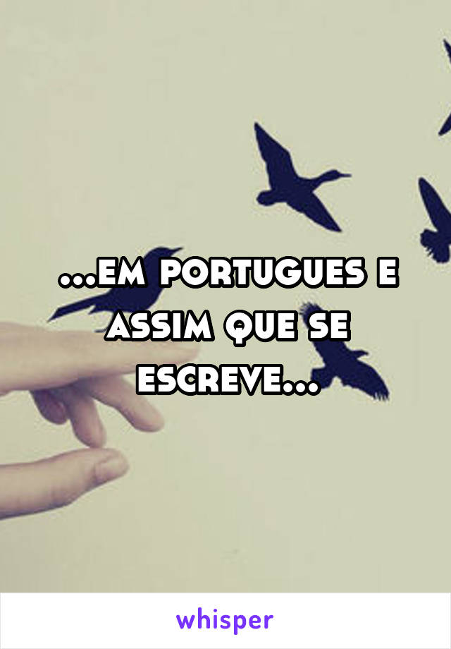 ...em portugues e assim que se escreve...