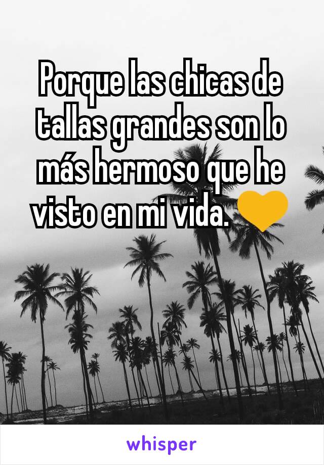 Porque las chicas de tallas grandes son lo más hermoso que he visto en mi vida. 💛