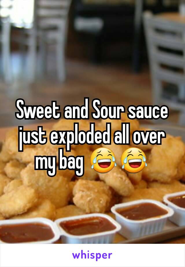 Sweet and Sour sauce just exploded all over my bag 😂😂