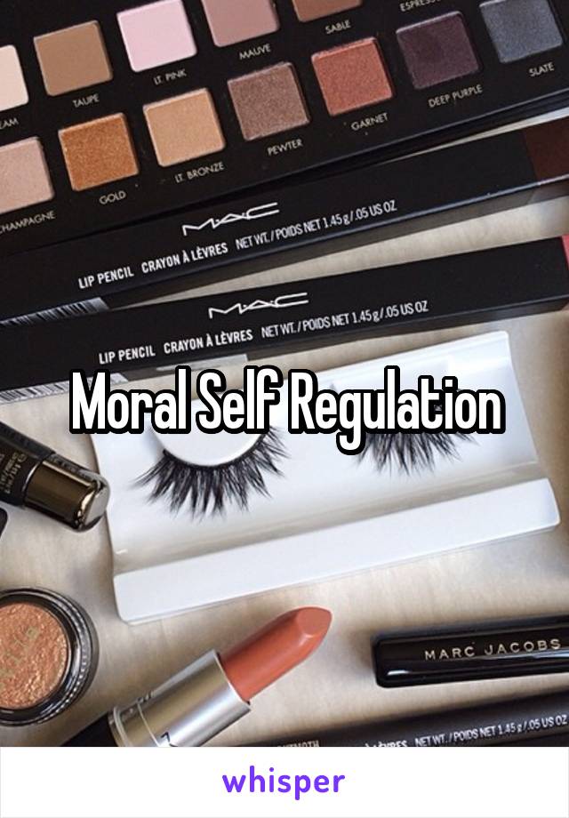 Moral Self Regulation
