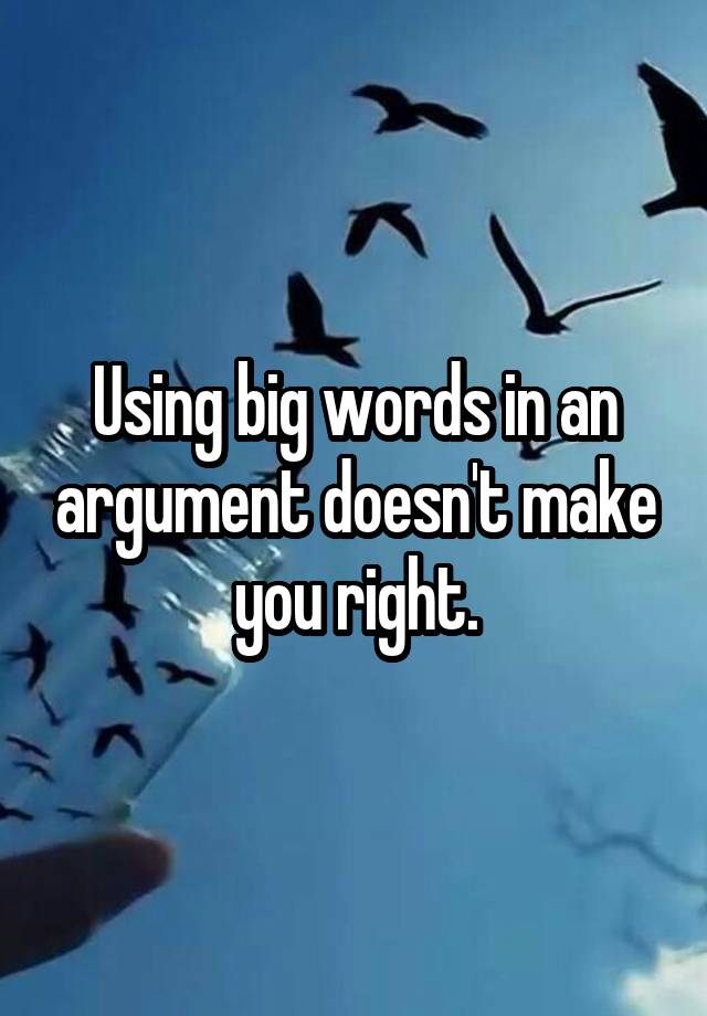 using-big-words-in-an-argument-doesn-t-make-you-right