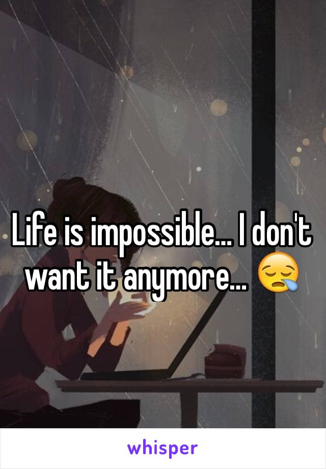 Life is impossible… I don't want it anymore… 😪