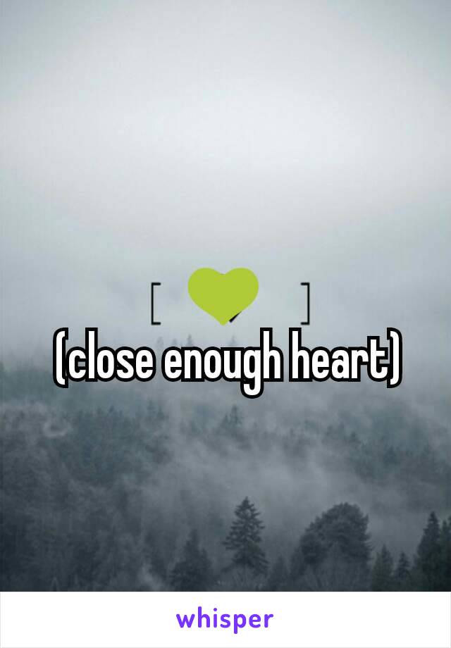 💚
 (close enough heart)