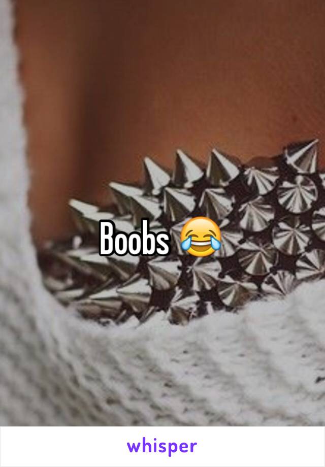 Boobs 😂