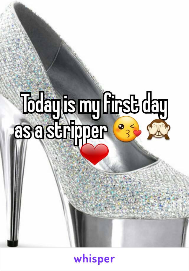 Today is my first day as a stripper 😘🙈❤