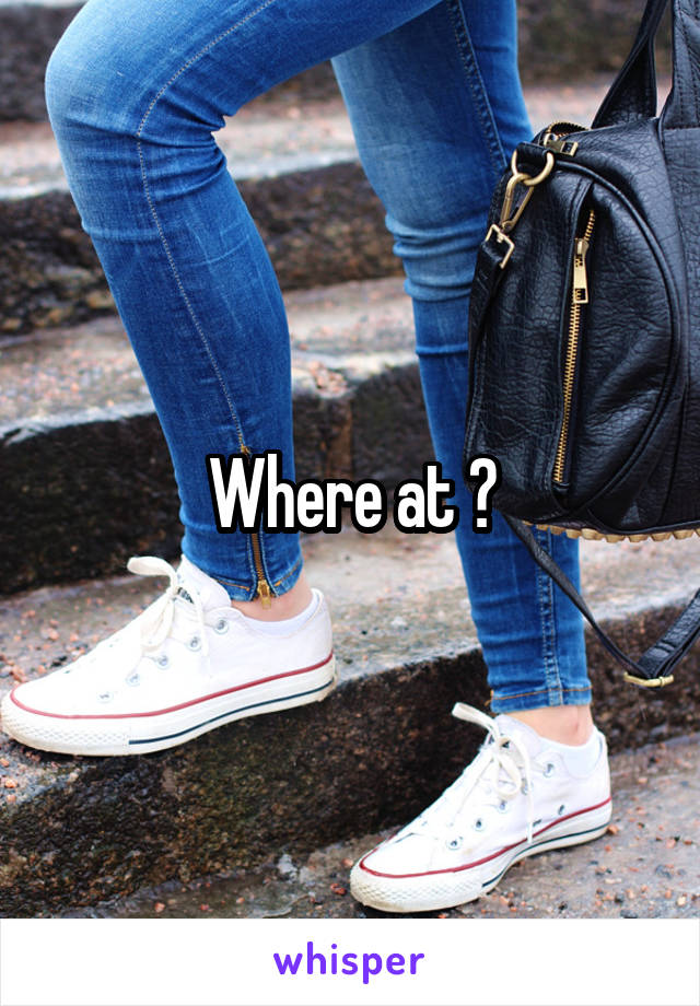 Where at ?