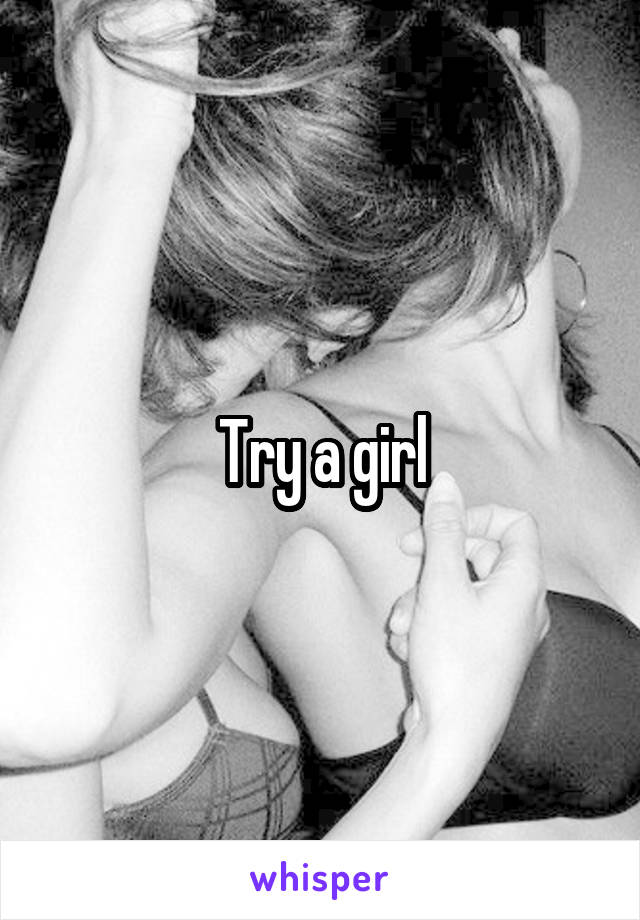 Try a girl