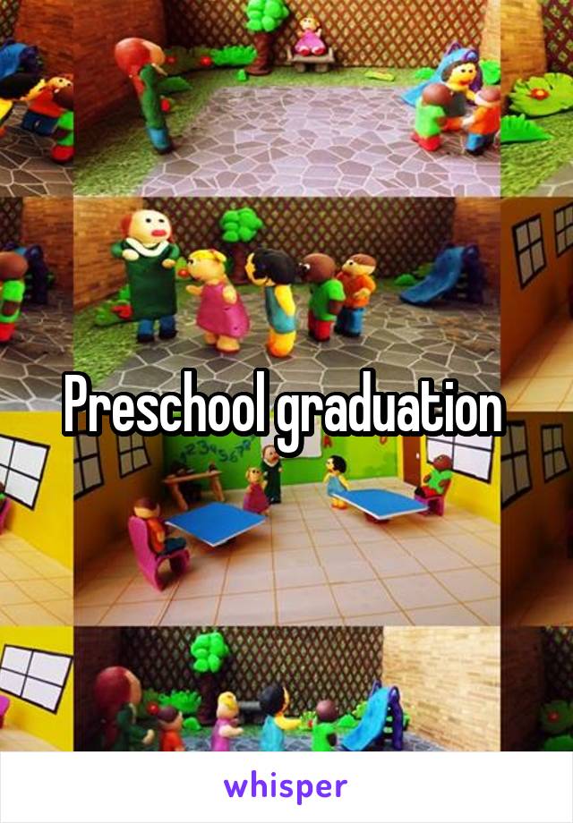 Preschool graduation 