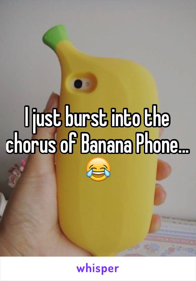 I just burst into the chorus of Banana Phone... 😂