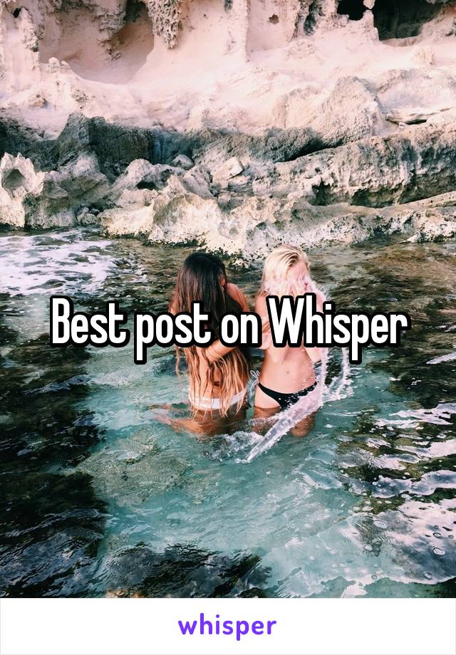 Best post on Whisper