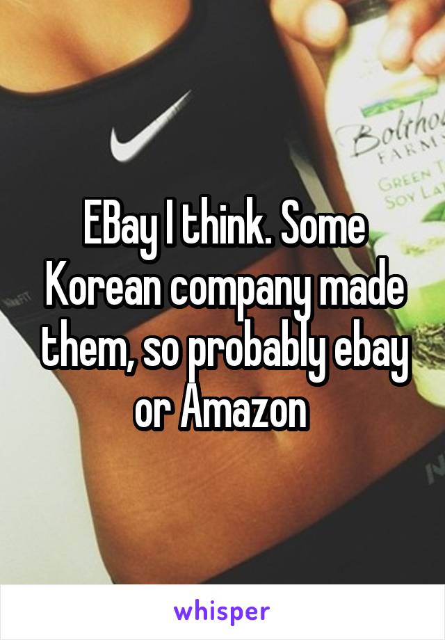 EBay I think. Some Korean company made them, so probably ebay or Amazon 