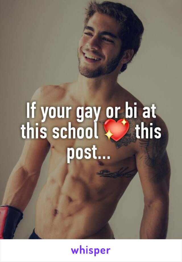 If your gay or bi at this school 💖 this post... 