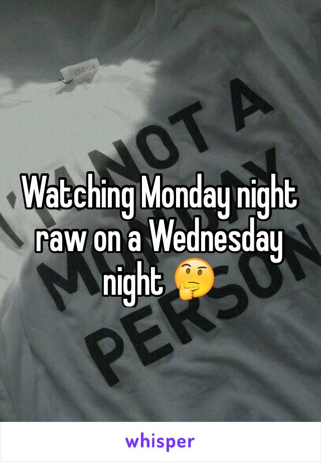 Watching Monday night raw on a Wednesday night 🤔