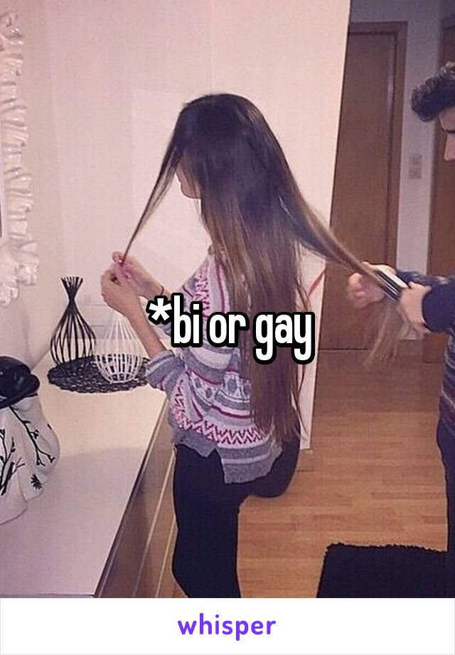 *bi or gay
