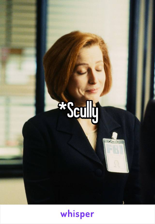 *Scully