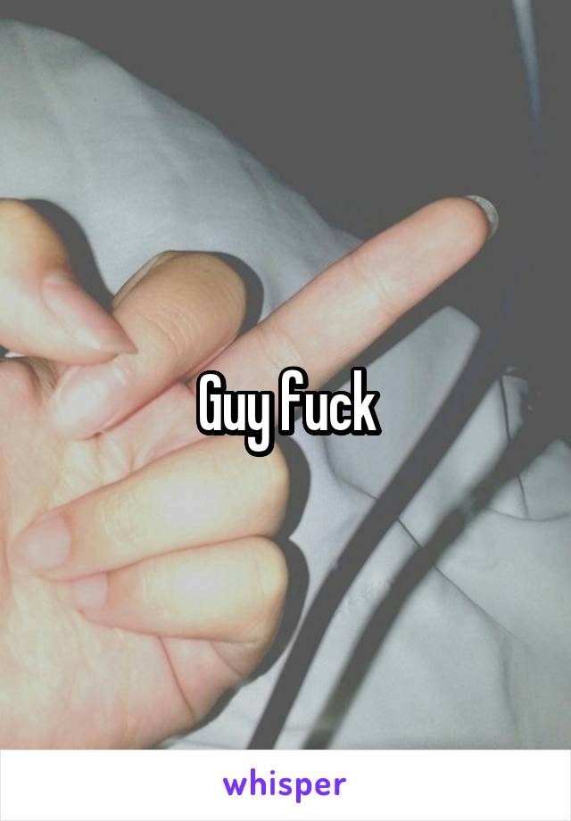 Guy fuck