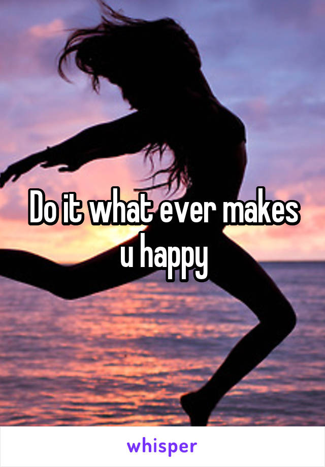 Do it what ever makes u happy