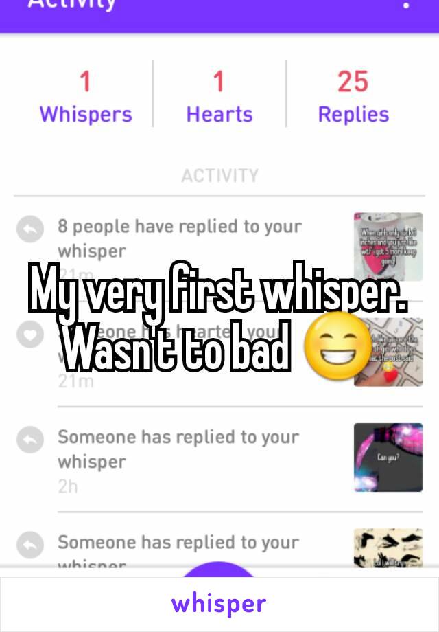 My very first whisper. Wasn't to bad 😁
