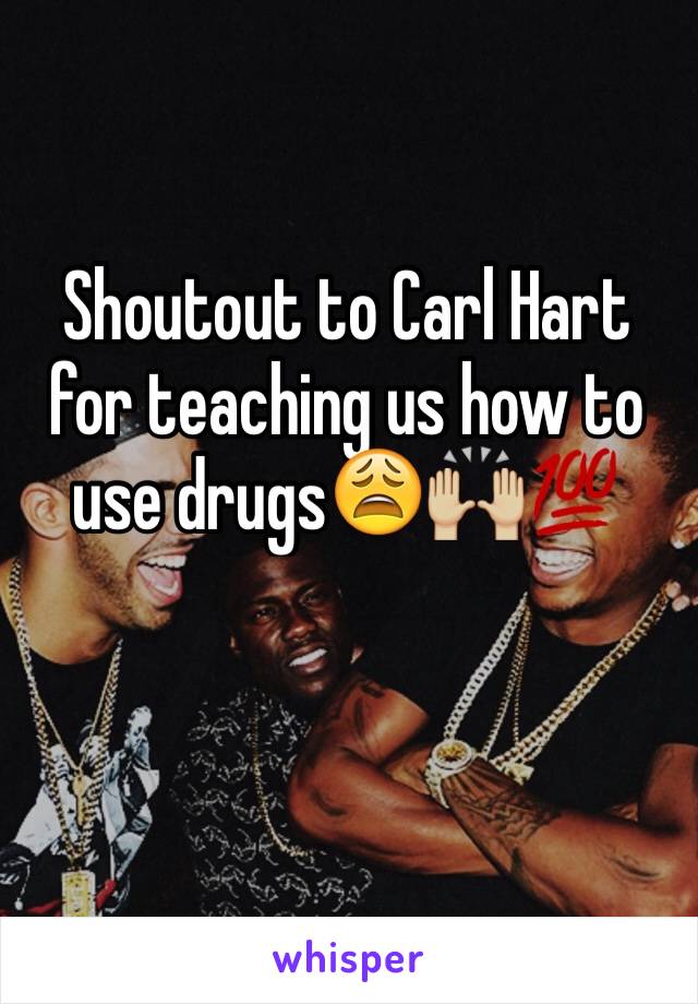 Shoutout to Carl Hart for teaching us how to use drugs😩🙌🏼💯