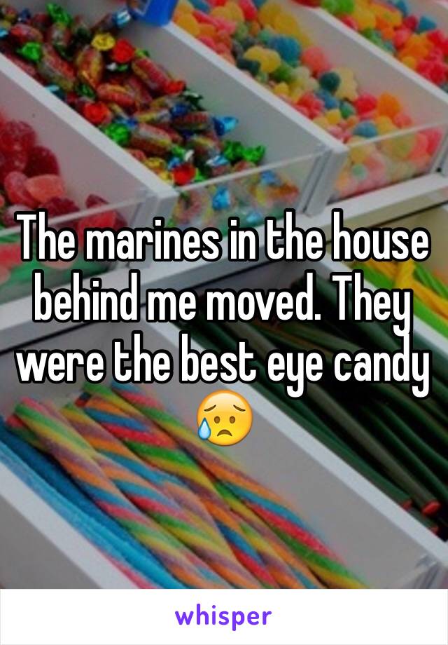 The marines in the house behind me moved. They were the best eye candy 😥