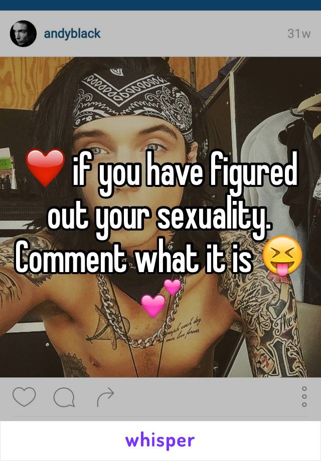 ❤️ if you have figured out your sexuality. Comment what it is 😝💕