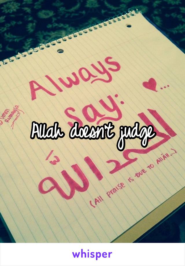 Allah doesn't judge 