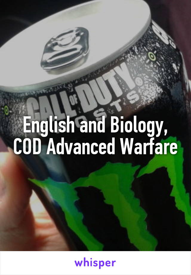 English and Biology, COD Advanced Warfare