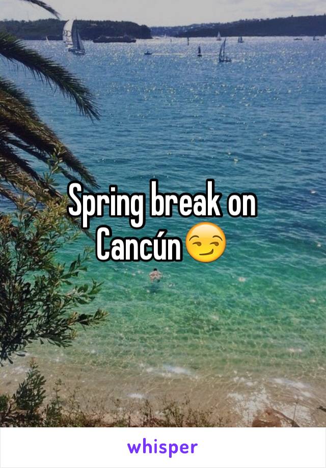 Spring break on Cancún😏