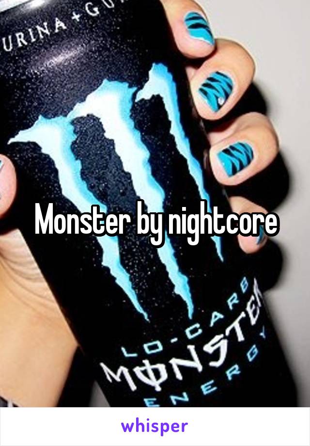 Monster by nightcore