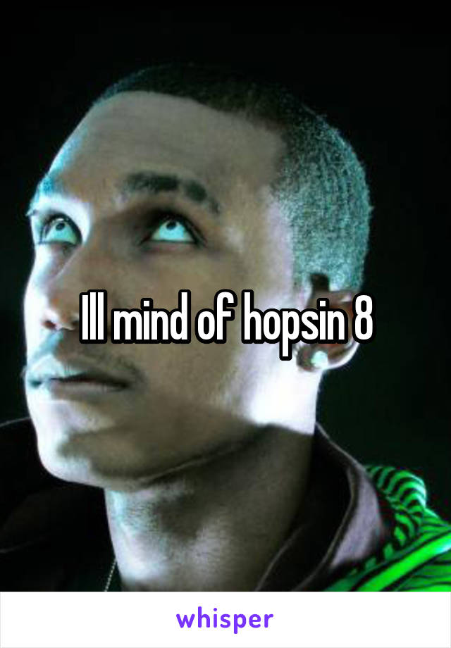 Ill mind of hopsin 8