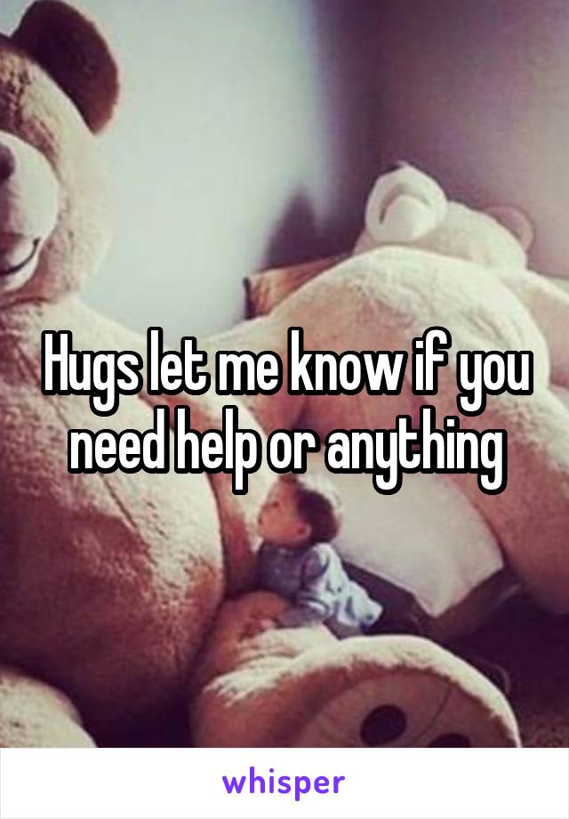 Hugs let me know if you need help or anything