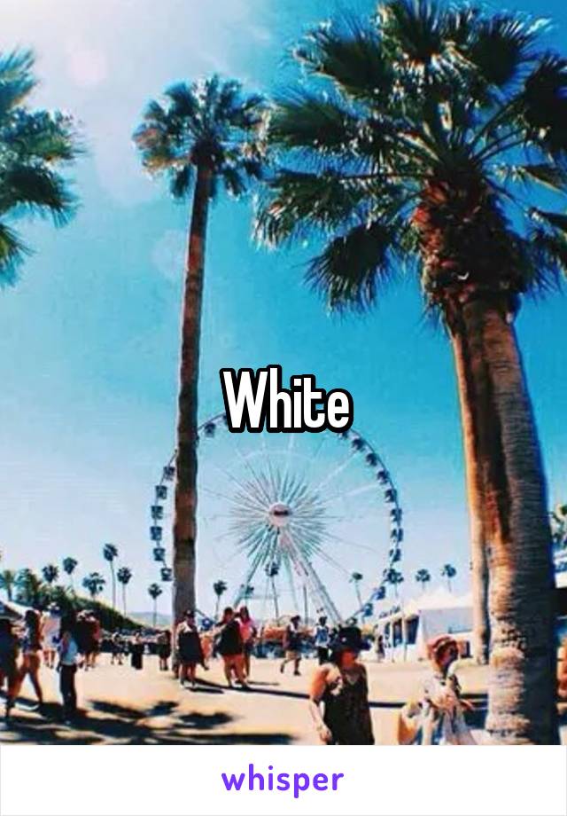 White