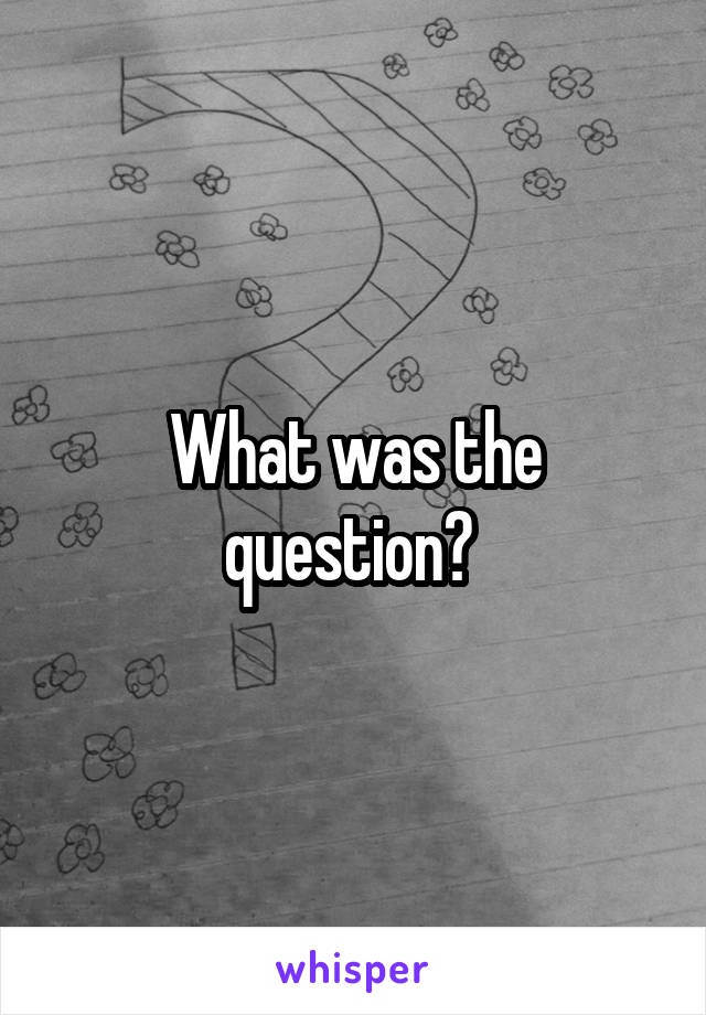 What was the question? 