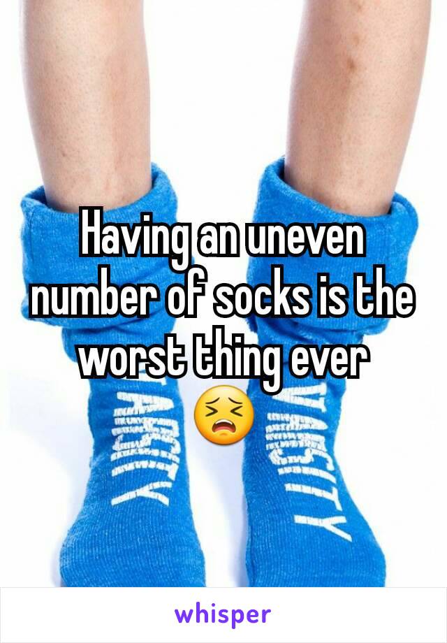 Having an uneven number of socks is the worst thing ever
😣