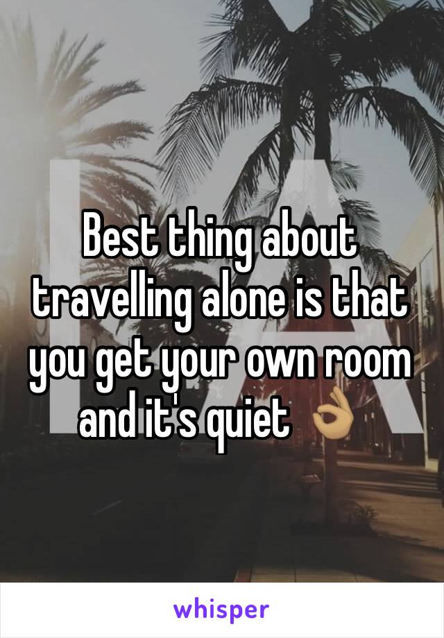 Best thing about travelling alone is that you get your own room and it's quiet 👌🏽