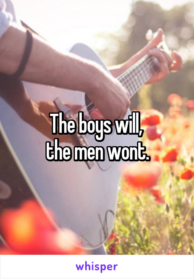 The boys will, 
the men wont.