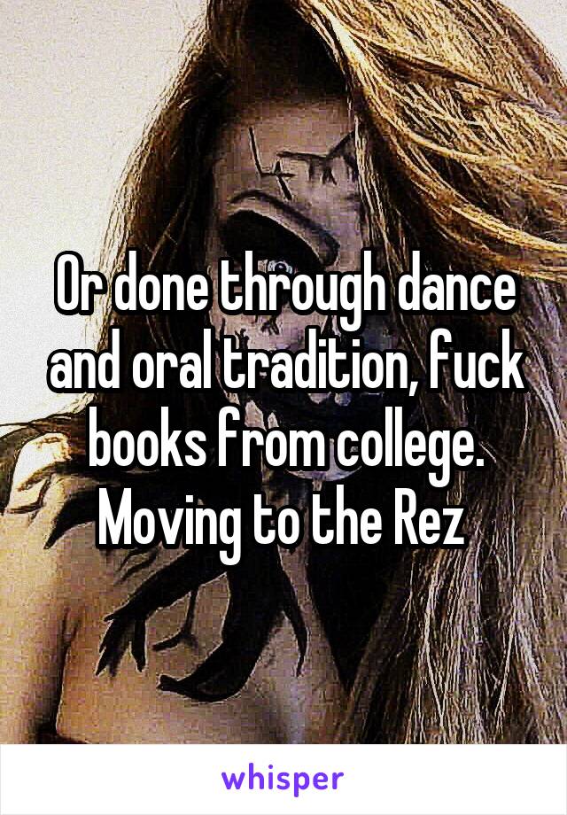 Or done through dance and oral tradition, fuck books from college. Moving to the Rez 