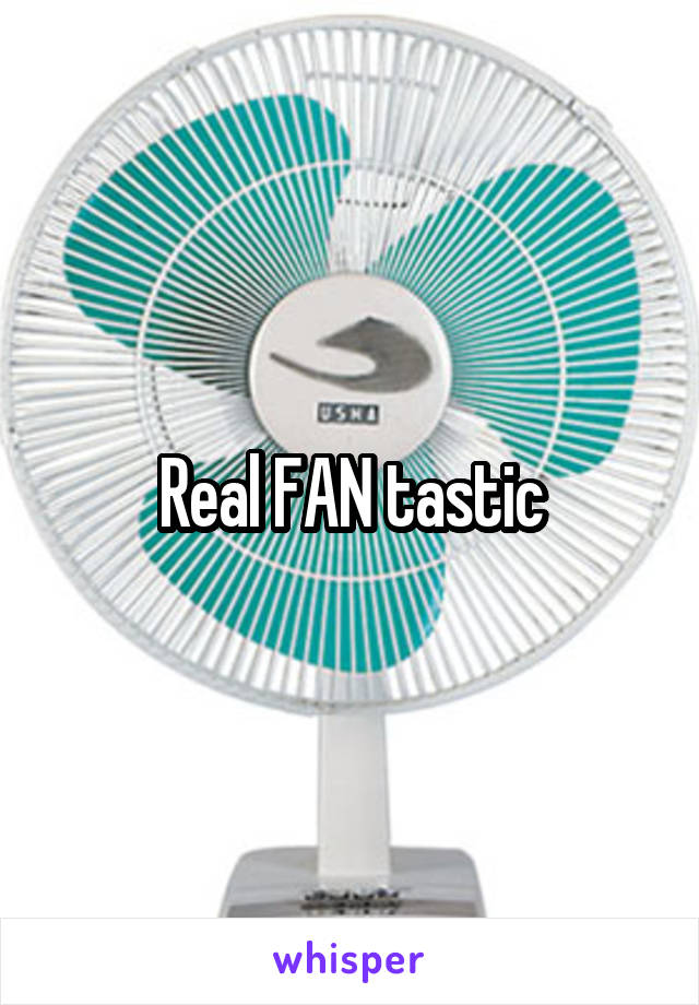 Real FAN tastic