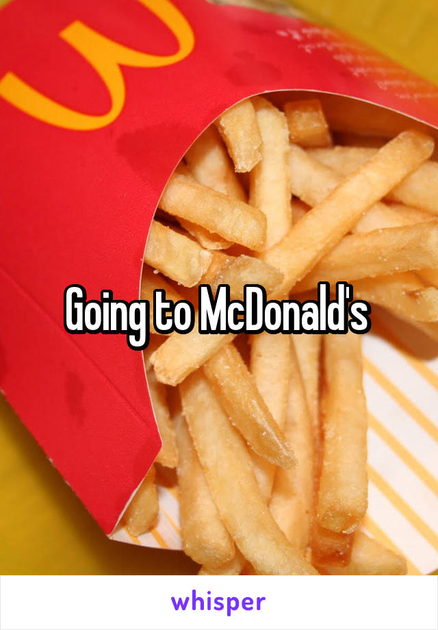 Going to McDonald's 