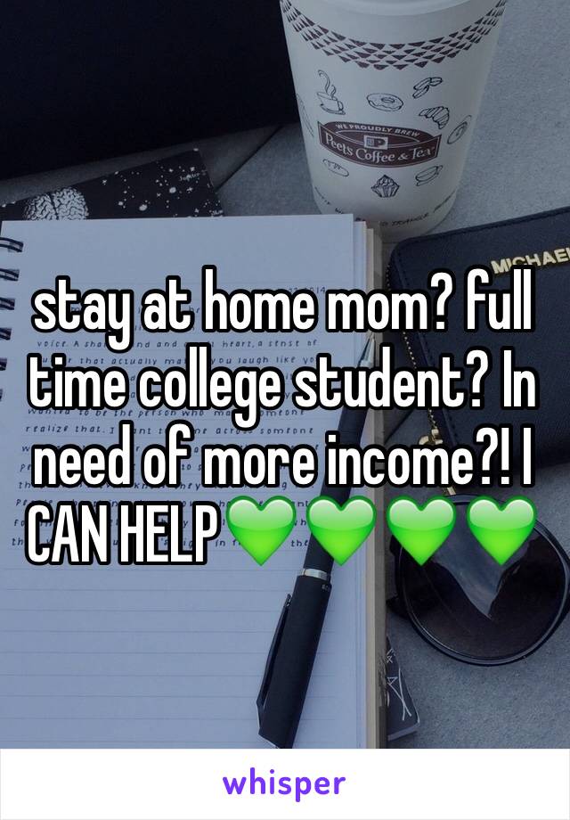 stay at home mom? full time college student? In need of more income?! I CAN HELP💚💚💚💚