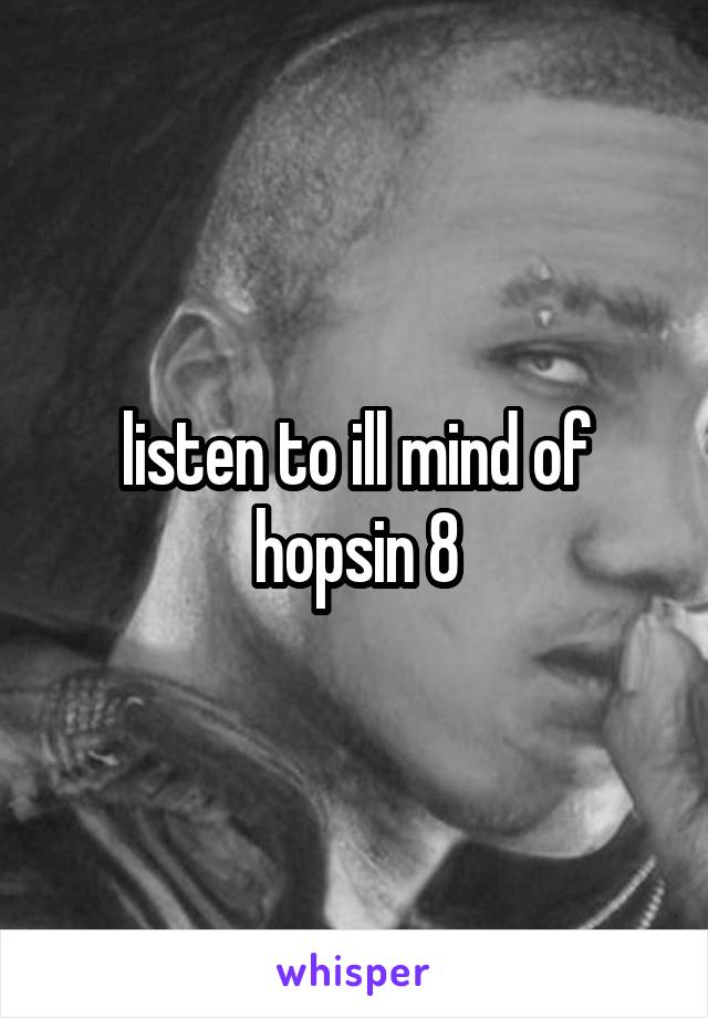 listen to ill mind of hopsin 8