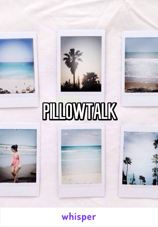 PILLOWTALK