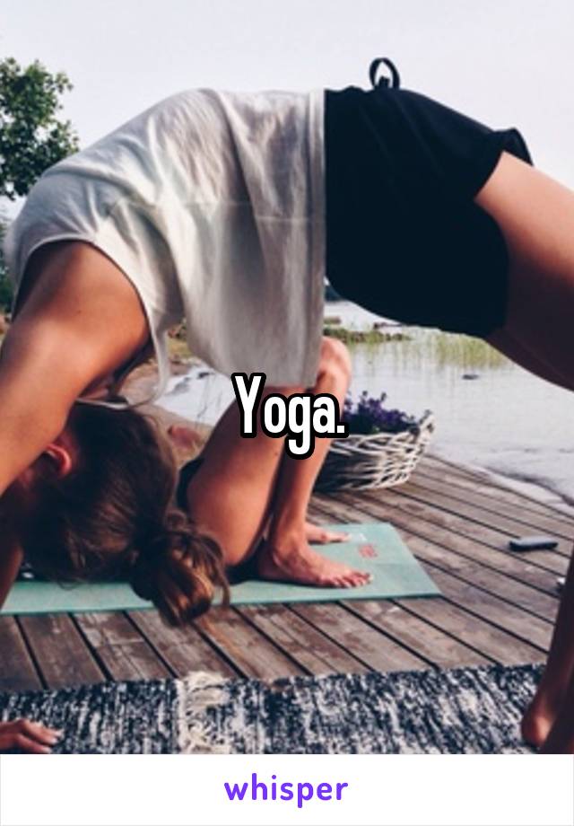 Yoga.