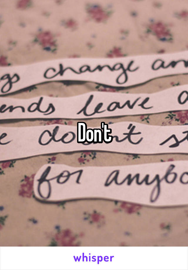 Don't