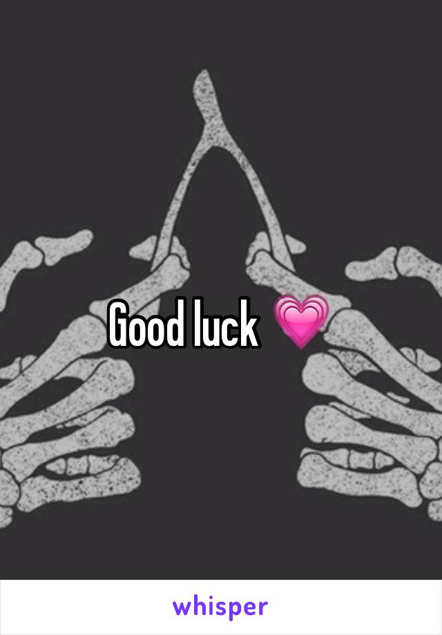 Good luck 💗