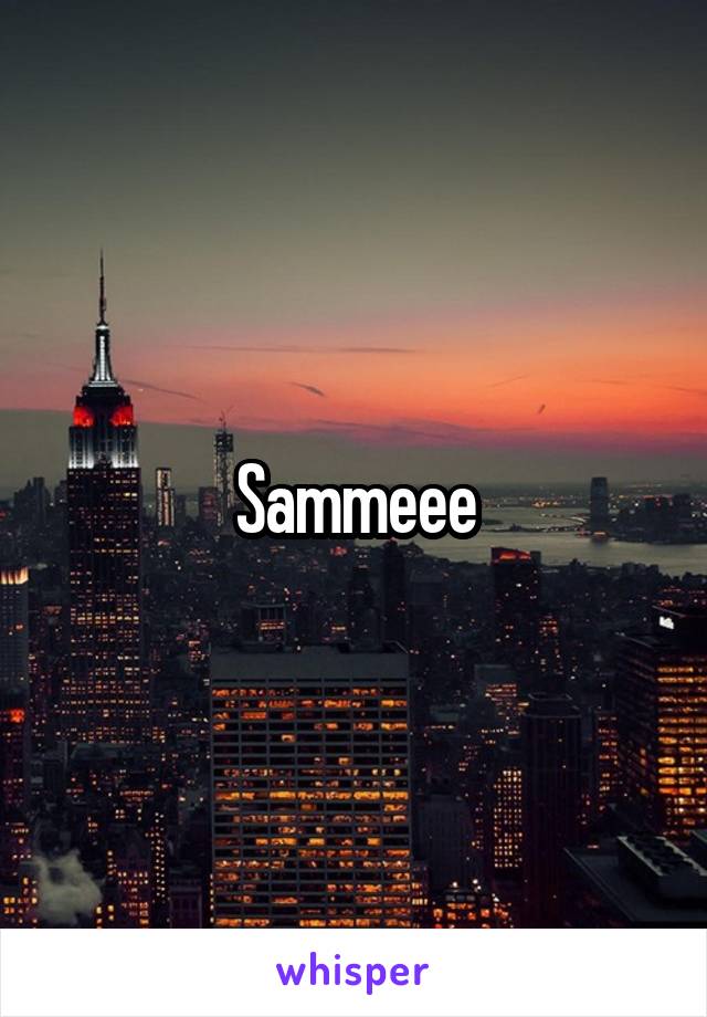 Sammeee